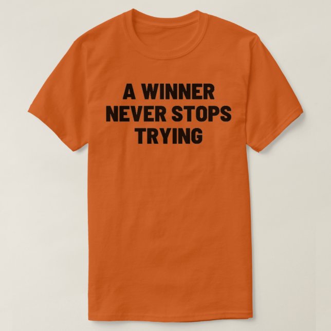 A winner never stops trying TSHIRT T Shirt (Design framsida)