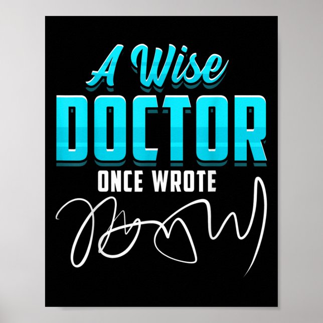 A Wise Doktor Gång Wrote Funny Läkare Citat Gift Poster (Framsidan)