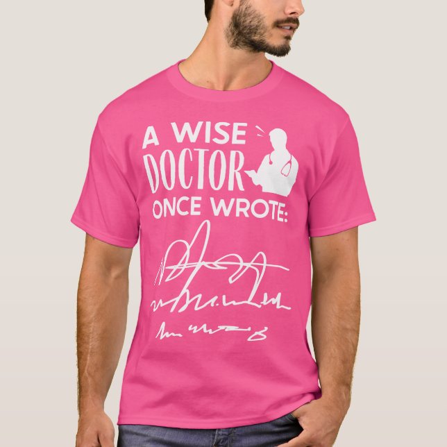 A Wise Doktor Gång Wrote - Medical Doktor Handwrit T Shirt (Framsida)