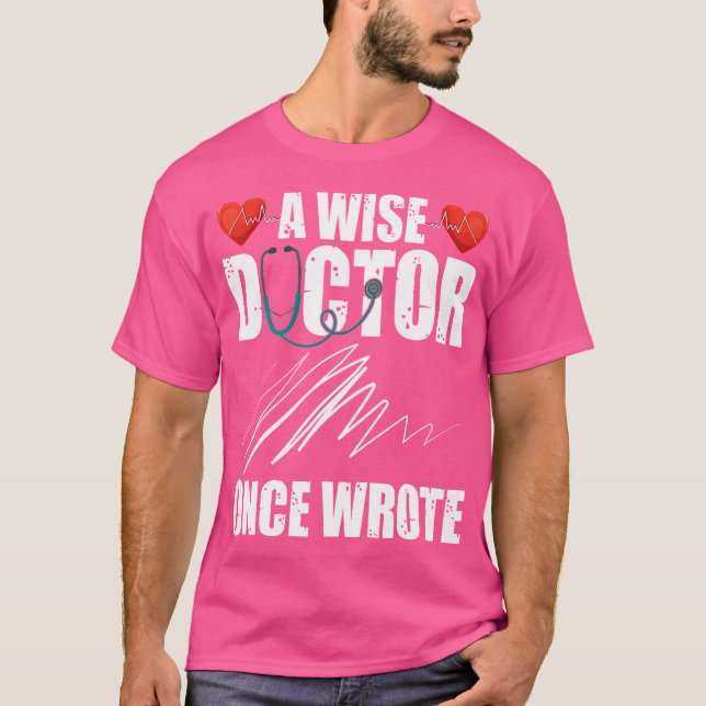 A Wise Doktor Gång Wrote Shirt Funny Bad HandWriti T (Framsida)