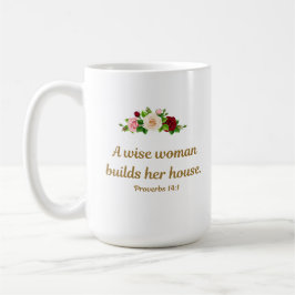 "A Wise Woman Bygger hennes hus" - ordspråk 14:1 Kaffemugg