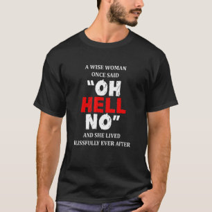 A Wise Woman Gång Said Oh Fan No Pension Reti T Shirt