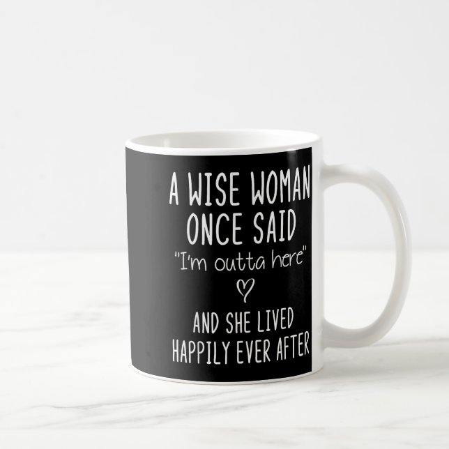 A Wise Woman Once Said Funny Feminist Quote Gift  Kaffemugg (Höger)