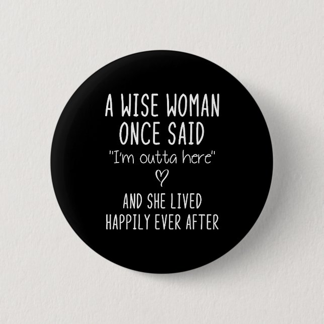 A Wise Woman Once Said Funny Feminist Quote Gift  Knapp (Framsida)