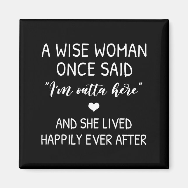 A Wise Woman Once Said Funny Feminist Quote Gift  Magnet (Framsidan)