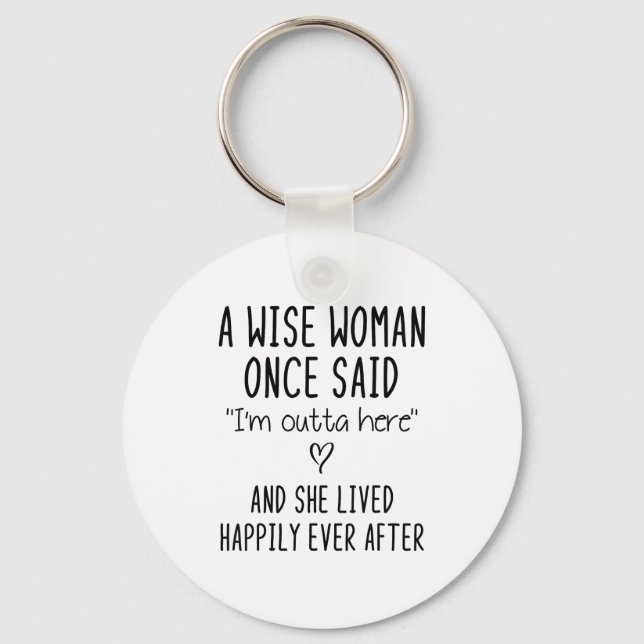 A Wise Woman Once Said Funny Feminist Quote Gift  Nyckelring (Framsida)