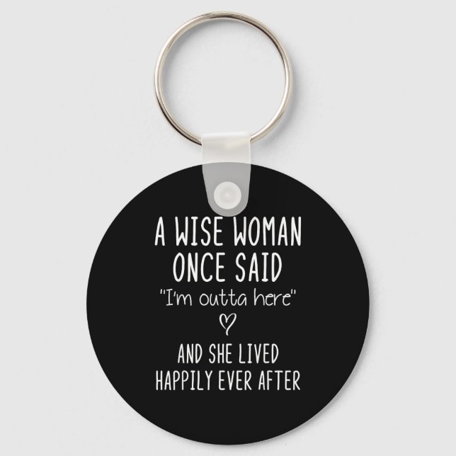 A Wise Woman Once Said Funny Feminist Quote Gift  Nyckelring (Framsida)