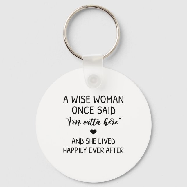 A Wise Woman Once Said Funny Feminist Quote Gift  Nyckelring (Framsida)