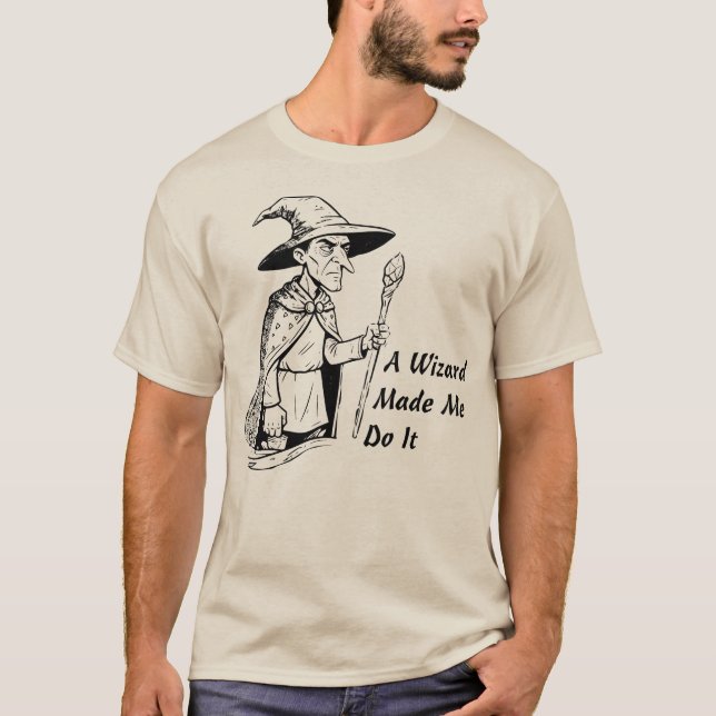 A Wizard Made Me Do It T Shirt (Framsida)