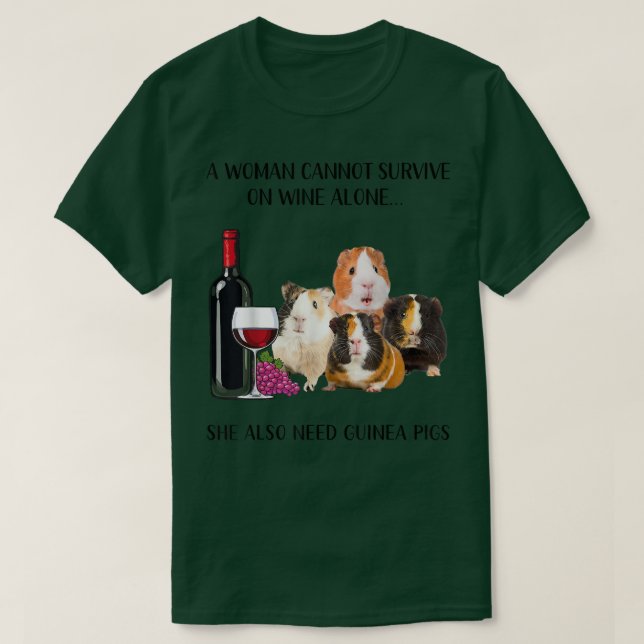 A Woman Cannot Survive On Wine Alone Guinea Pig Lo T Shirt (Design framsida)