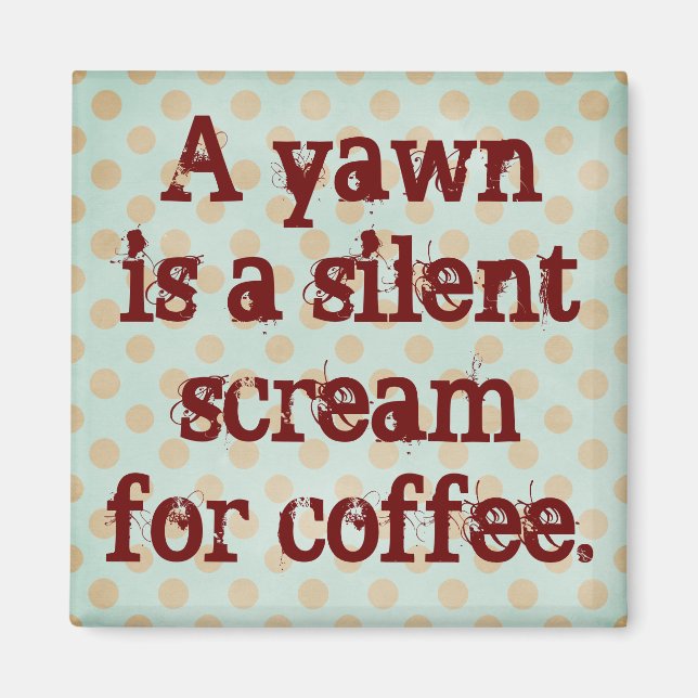 A Yawn är en Silent Skräm för kaffe Magnet (Framsidan)