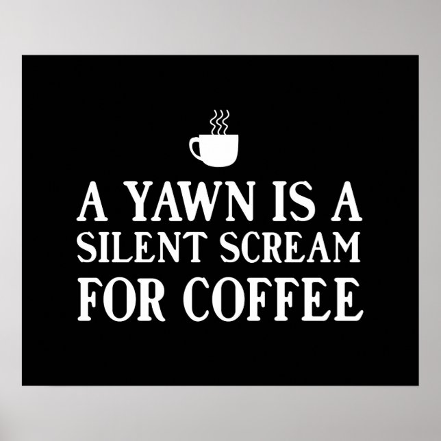 A Yawn är en Silent Skräm för kaffe Poster (Framsidan)