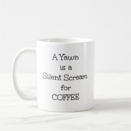 "A Yawn is a Silent Skräm for Coffee" fras Kaffemugg
