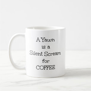 "A Yawn is a Silent Skräm for Coffee" fras Kaffemugg