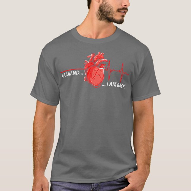 Aaand Im Back - Funny Heart Attack Survivor T Shirt (Framsida)