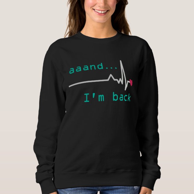 Aaand I'm back Heart Attack Survivor Post Heart Su T Shirt (Framsida)