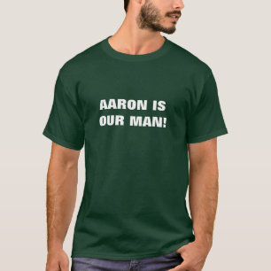 AARON ÄR VÅR MAN! T SHIRT