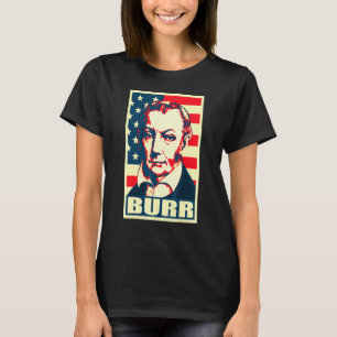 Aaron Burr American Propaganda Poster pop Art T Shirt