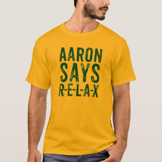 Aaron något att säga kopplar av (R-E-L-A-X), T Shirt