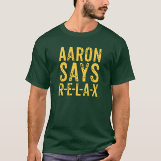 Aaron något att säga kopplar av (R-E-L-A-X), T Shirt