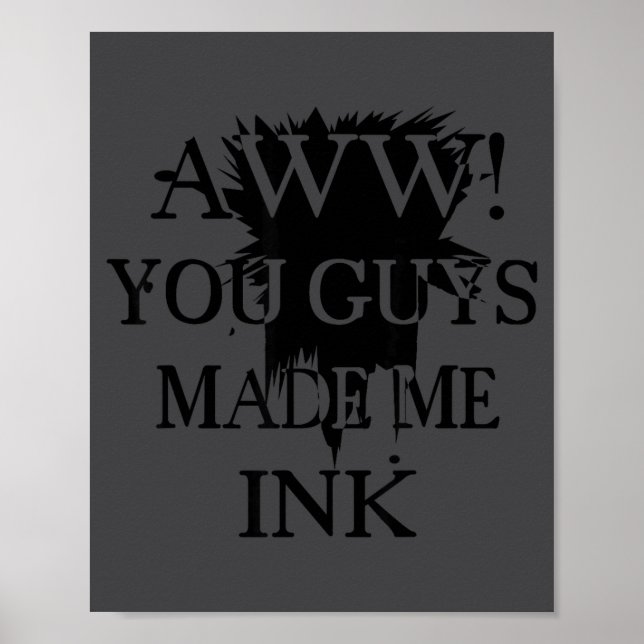 Aawww! You Guys Made Me Ink Funny Quotes S  Poster (Framsidan)