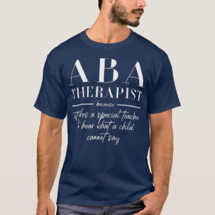 Aba Therapist Funny Teacher Gift Autism Therapy T Shirt