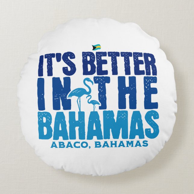 Abaco Bahamas Souvenir Gift: Det är bättre Rund Kudde (Framsidan)