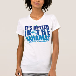 Abaco Bahamas Souvenir Gift: Det är bättre T Shirt