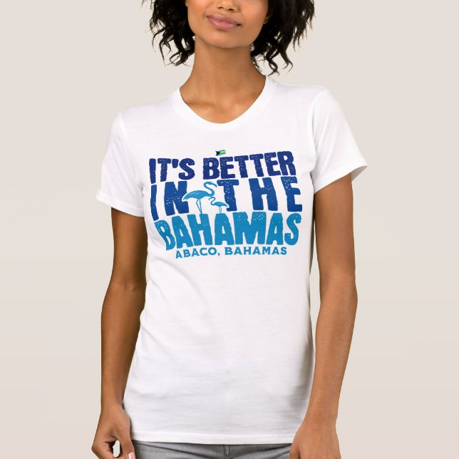 Abaco Bahamas Souvenir Gift: Det är bättre T Shirt (Framsida)