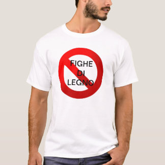 Abbasso le fighe dilegno - Divieto T-shirt