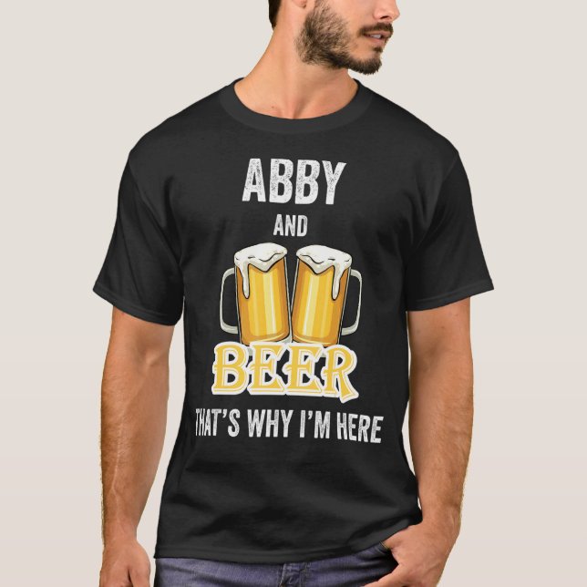 Abby och Beer, det är därför jag är här T Shirt (Framsida)