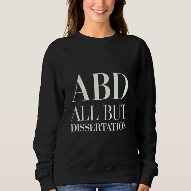 ABD All but Dissertation PhD Student Academic — T Shirt (Framsida)