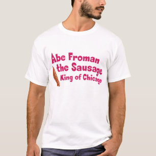 Abe Froman korvkungen av Chicago Tee