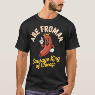 Abe Froman - Sause Kung of Chicago T Shirt