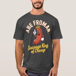 Abe Froman - Sause Kung of Chicago T Shirt