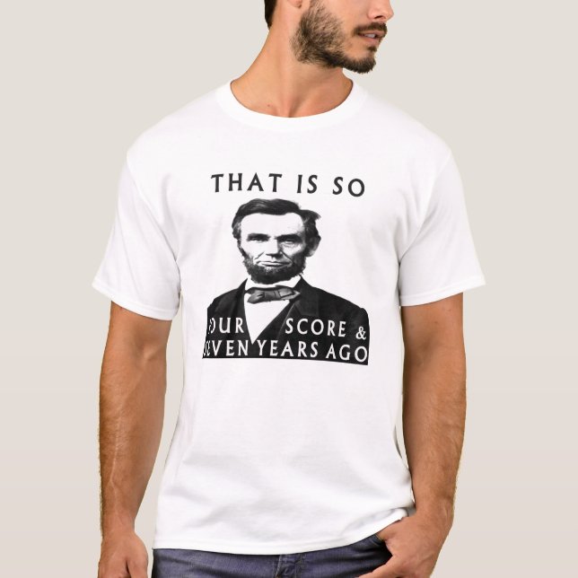 Abe Lincoln som är så fyra poäng och sju år sen Tee Shirt (Framsida)