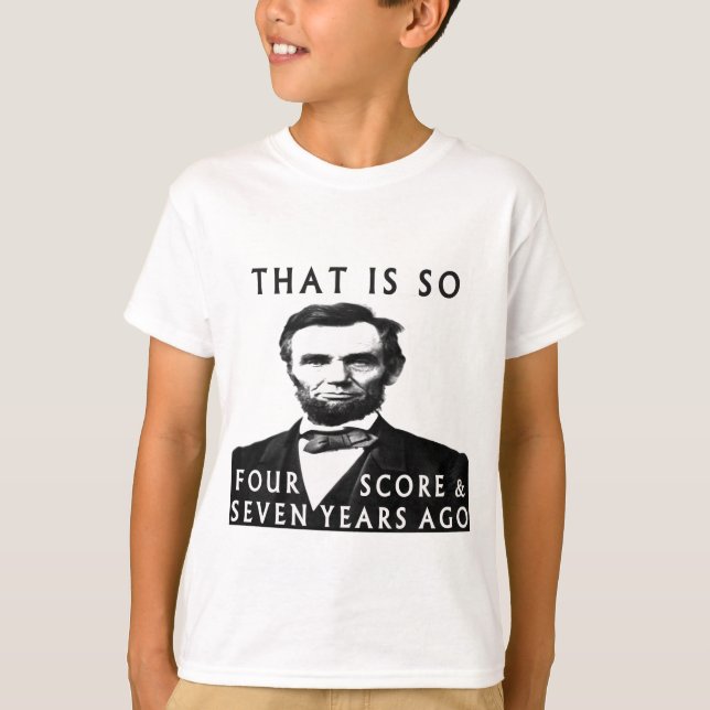 Abe Lincoln som är så fyra poäng och sju år sen Tee Shirt (Framsida)
