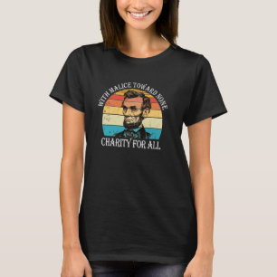 Abe Lincoln with malice towards ingen, with charit T Shirt