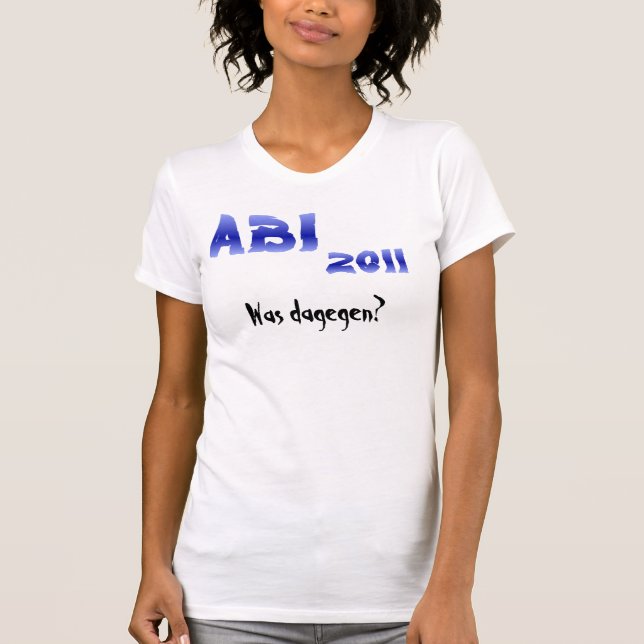 ABI 2011! Var dagegen? Tee Shirt (Framsida)
