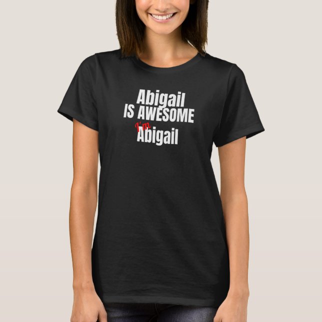 Abigale är Fantastisk I är Fantastisk T Shirt (Framsida)