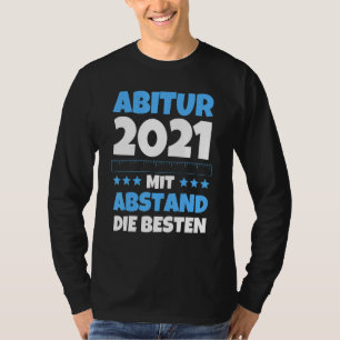 Abitur Abi 2021 Studenten Abi Mit Abstand Die Bes T Shirt