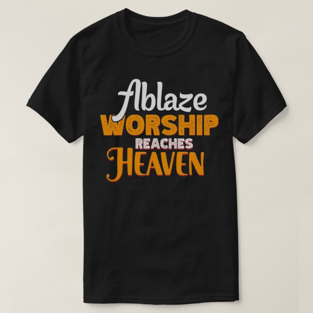 Ablaze-gudstjänst når himlen från hans folk som  t shirt (Design framsida)