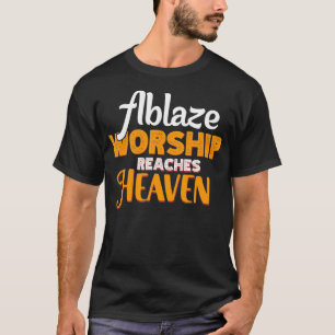 Ablaze-gudstjänst når himlen från hans folk som  t shirt