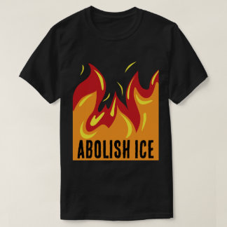 ABOLISH ICE with FLAMES T Shirt