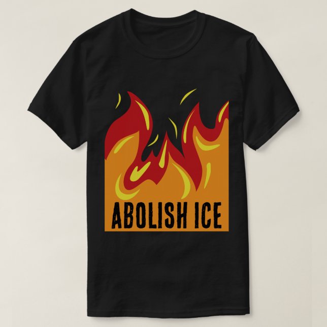 ABOLISH ICE with FLAMES T Shirt (Design framsida)