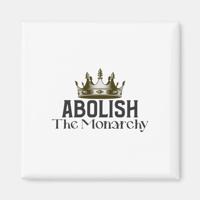 Abolish Monarchy Magnet (Framsidan)
