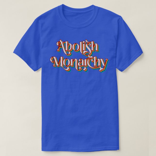 Abolish Monarchy T Shirt (Design framsida)