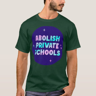 Abolish Private Skolor T Shirt