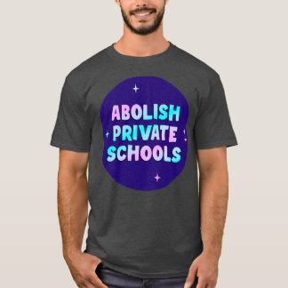Abolish Private Skolor T Shirt