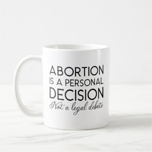 Abort är ett personligt beslut och inte en rättsli kaffemugg